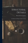 Structural Details; Or, Elements of Design in Timber Framing Cover Image