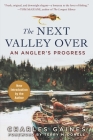 The Next Valley Over: An Angler's Progress Cover Image