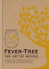Fever-Tree: The Art of Mixing: Recipes from the world's leading bars By Fever-Tree Limited Cover Image