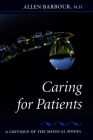 Caring for Patients: A Critique of the Medical Model By Allen Barbour Cover Image