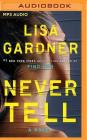 Never Tell By Lisa Gardner, Kirsten Potter (Read by) Cover Image