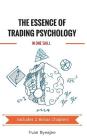 The Essence of Trading Psychology In One Skill By Yvan Byeajee Cover Image