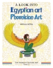 A Look Into Egyptian Art, Phoenician Art By Swarna Mitra (Editor), Malika Mitra (Editor), Mrinal Mitra Cover Image