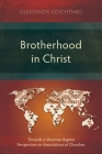 Brotherhood in Christ: Towards a Ukrainian Baptist Perspective on Associations of Churches (Studies in Theology) Cover Image