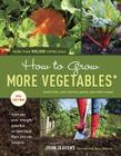 How to Grow More Vegetables, Eighth Edition: (and Fruits, Nuts, Berries, Grains, and Other Crops) Than You Ever Thought Possible on Less Land Than You Can Imagine By John Jeavons Cover Image