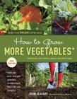 How to Grow More Vegetables, Eighth Edition: (and Fruits, Nuts, Berries, Grains, and Other Crops) Than You Ever Thought Possible on Less Land Than You Can Imagine Cover Image