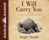 I Will Carry You: The Sacred Dance of Grief and Joy By Angie Smith, Pam Turlow (Narrator) Cover Image