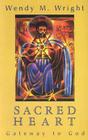 Sacred Heart: Gateway to God By Wendy M. Wright Cover Image