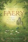Faery: A Guide to the Lore, Magic & World of the Good Folk By John T. Kruse, Morgan Daimler (Foreword by) Cover Image