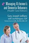 Managing Alzheimer's and Dementia Behaviors (Health Care Edition) Cover Image
