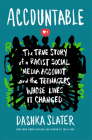 Accountable: The True Story of a Racist Social Media Account and the Teenagers Whose Lives It Changed By Dashka Slater Cover Image