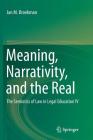 Meaning, Narrativity, and the Real: The Semiotics of Law in Legal Education IV Cover Image