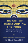 The Art of Transforming the Mind: A Meditator's Guide to the Tibetan Practice of Lojong Cover Image