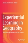 Experiential Learning in Geography: Experience, Evaluation and Encounters By Jonathan E. Wessell (Editor) Cover Image