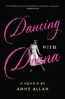 Dancing with Diana: A Memoir by Anne Allan Cover Image