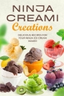 Ninja Creami Creations: Delicious Recipes for Your Ninja Ice Cream Maker By Aimee Curtis Cover Image