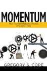 Momentum: The Transformational Power of Leadership By Gregory S. Cope Cover Image