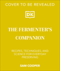 The Fermenter's Companion: Recipes, Techniques, and Science for Everyday Preserving Cover Image