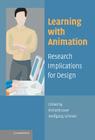 Learning with Animation: Research Implications for Design By Richard Lowe, Wolfgang Schnotz (Editor) Cover Image