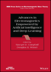 Advances in Electromagnetics Empowered by Artificial Intelligence and Deep Learning By Sawyer D. Campbell (Editor), Douglas H. Werner (Editor) Cover Image