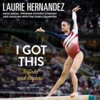 I Got This Lib/E: To Gold and Beyond By Laurie Hernandez, Amielynn Abellera (Read by) Cover Image