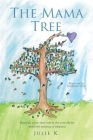 The Mama Tree By Julie K, Jackson Hill (Illustrator) Cover Image