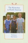 The Hutterites in North America (Young Center Books in Anabaptist and Pietist Studies) By Rod Janzen, Max Stanton Cover Image
