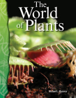 The World of Plants (Science: Informational Text) By Michael Macceca Cover Image