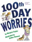 100th Day Worries By Margery Cuyler, Arthur Howard (Illustrator) Cover Image