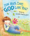 How Much Does God Love You? Cover Image