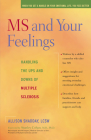 MS and Your Feelings: Handling the Ups and Downs of Multiple Sclerosis Cover Image