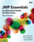 JMP Essentials: An Illustrated Guide for New Users, Third Edition By Curt Hinrichs, Chuck Boiler, Susan Walsh Cover Image