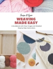 Weaving Made Easy: A Guidebook with Clear Images and Detailed Step by Step Instructions Cover Image