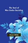 The Soul of Man under Socialism By Oscar Wilde Cover Image