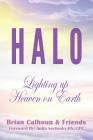 HALO - Lighting up Heaven on Earth By Brian Calhoun, Anita Sechesky (Foreword by), Fiona Louise (Contribution by) Cover Image