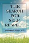 The Search for Self-Respect By Maxwell Maltz Cover Image