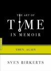 The Art of Time in Memoir: Then, Again (Art of...) Cover Image