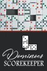 Dominoes Score Keeper: The Ultimate Mexican Train Dominoes Score Sheets / Chicken Foot Dominoes Game Score Pad / 6