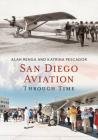 San Diego Aviation Through Time By Alan Renga, Katrina Pescador Cover Image
