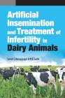 Artificial Insemination and Treatment of Infertility in Dairy Animals By S. S. Honnappagol Cover Image