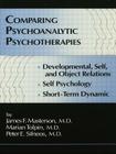 Comparing Psychoanalytic Psychotherapies: Development: Developmental Self & Object Relations Self Psychology Short Term Dynamic By James F. Masterson M. D. (Editor), Marion Tolpin (Editor), Peter E. Sifneos (Editor) Cover Image