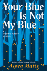 Your Blue Is Not My Blue: A Missing Person Memoir Cover Image