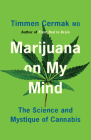 Marijuana on My Mind: The Science and Mystique of Cannabis By Timmen Cermak Cover Image