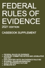 Federal Rules of Evidence; 2021 Edition (Casebook Supplement): With Advisory Committee notes, Rule 502 explanatory note, internal cross-references, qu Cover Image