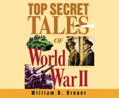 Top Secret Tales of World War II By William B. Breuer, Christopher David (Read by) Cover Image