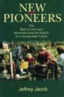 New Pioneers: The Back-To-The-Land Movement and the Search for a Sustainable Future By Jeffrey Carl Jacob Cover Image