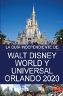 La Guía Independiente de Walt Disney World y Universal Orlando 2020 By G. Costa, Mariano D (Translator) Cover Image