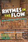 Rhymes in the Flow: How Rappers Flip the Beat By Macklin Smith, Aurko Joshi Cover Image