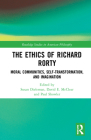 The Ethics of Richard Rorty: Moral Communities, Self-Transformation, and Imagination (Routledge Studies in American Philosophy) By Susan Dieleman (Editor), David E. McClean (Editor), Paul Showler (Editor) Cover Image