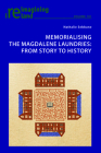 Memorialising the Magdalene Laundries; From Story to History (Reimagining Ireland #101) By Eamon Maher (Editor), Nathalie Sebbane Cover Image
